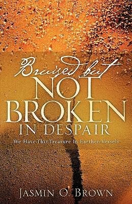 Bruised But Not Broken In Despair