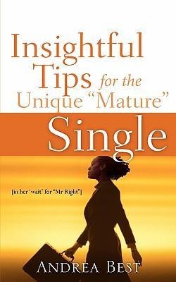 Insightful Tips for the Unique "Mature" Single