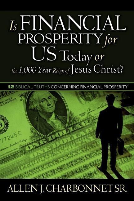 Is Financial Prosperity for Us Today?: 12 Biblical Truths Pertaining to Financial Prosperity