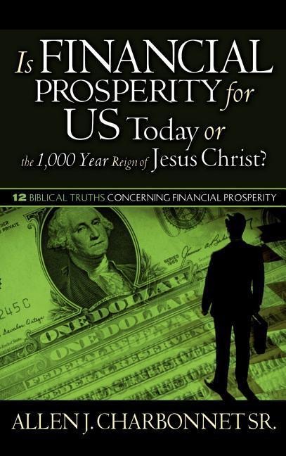 Is Financial Prosperity for Us Today?: 12 Biblical Truths Pertaining to Financial Prosperity