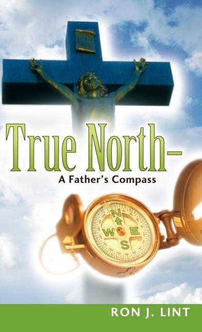 True North-A Fathers Compass