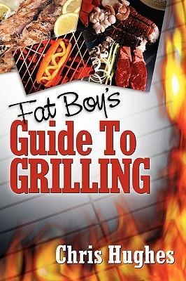 Fat Boys Guide to Grilling