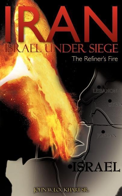 IRAN Israel under Siege/The Refiners Fire