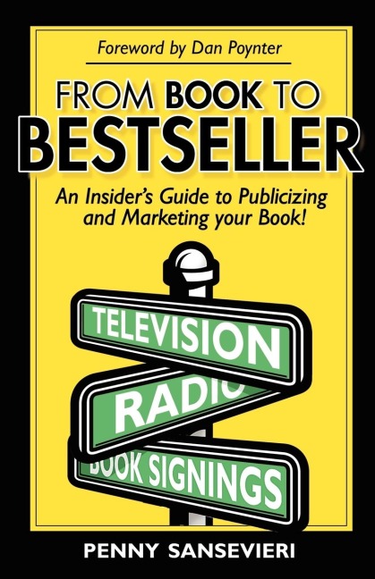 From Book to Bestseller: An Insiders Guide to Publicizing and Marketing Your Book!