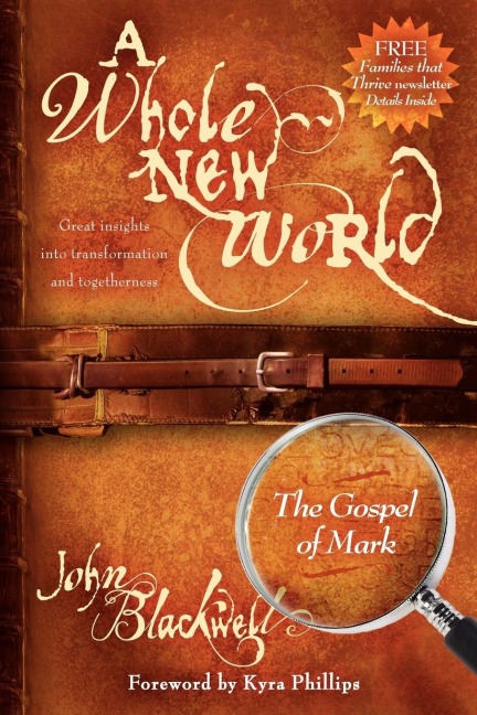 A Whole New World: The Gospel of Mark : The Gospel of Mark