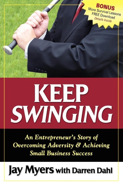 Keep Swinging: An Entrepreneurs Story of Overcoming Adversity & Achieving Small Business Success