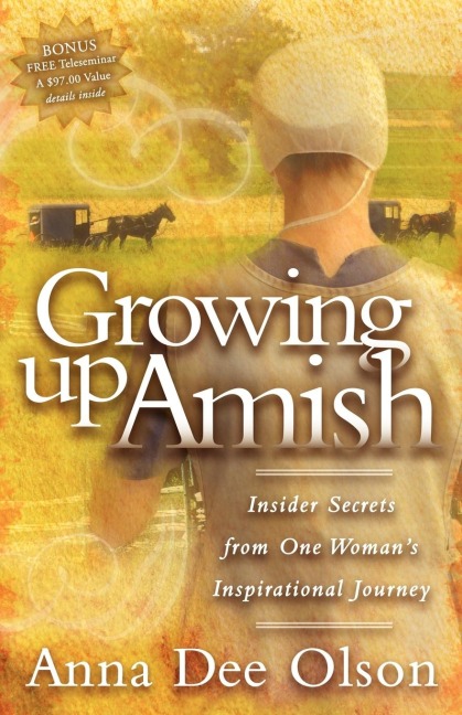 Growing Up Amish: Insider Secrets from One Womans Inspirational Journey