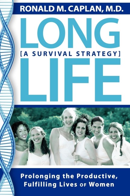 Long Life: Prolonging the Productive, Fulfilling Lives of Women. a Survival Strategy