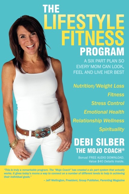 The Lifestyle Fitness Program: A Six Part Plan So Every Mom Can Look, Feel and Live Her Best