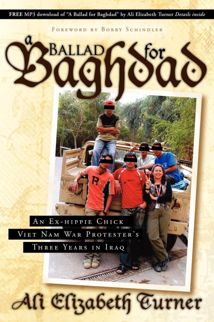 Ballad for Baghdad: An Ex-Hippie Chick Viet Nam War Protesters Three Years in Iraq