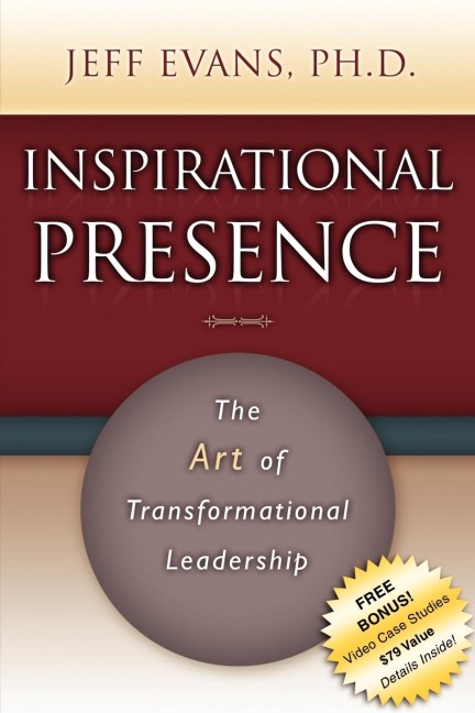 Inspirational Presence: The Art of Transformational Leadership