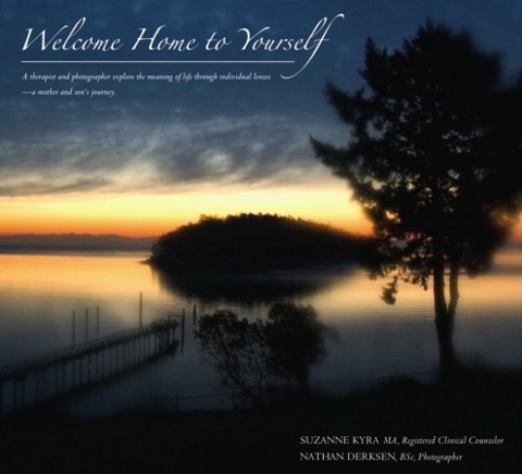 Welcome Home to Yourself: A Therapist and Photographer Explore the Meaning of Life Through Individual Lenses - A Mother and Sons Journey