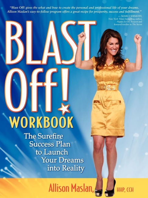 Blast Off! Workbook: The Surefire Success Plan to Launch Your Dreams into Reality