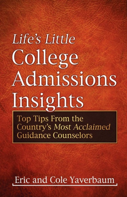 Lifes Little College Admissions Insights: Top Tips From the Countrys Most Acclaimed Guidance Counselors