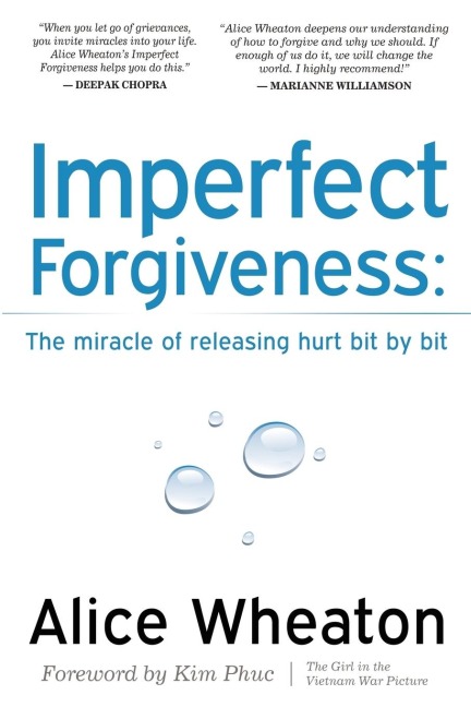 Imperfect Forgiveness: The Miracle of Releasing Hurt Bit By Bit