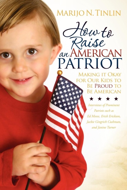 How to Raise an American Patriot: Making it Okay for Our Kids to Be Proud to Be American