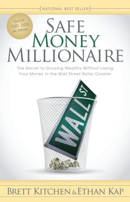 Safe Money Millionaire: The Secret to Growing Wealthy Without Losing Your Money In the Wall Street Roller Coaster