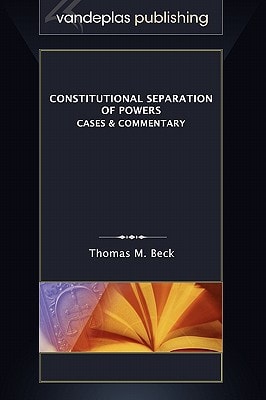 Constitutional Separation of Powers Cases and Commentary