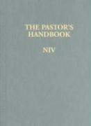 The Pastor's Handbook NIV: Instructions, Forms and Helps for Conducting the Many Ceremonies a Minister Is Called Upon to Direct