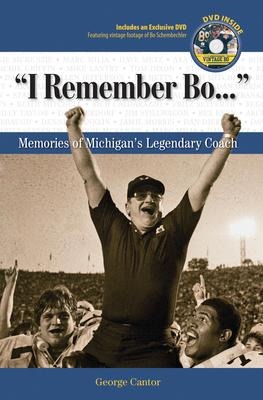 I Remember Bo. . .: Memories of Michigans Legendary Coach