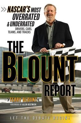 The Blount Report: Nascar's Most Overrated & Underrated Drivers, Cars, Teams, and Tracks