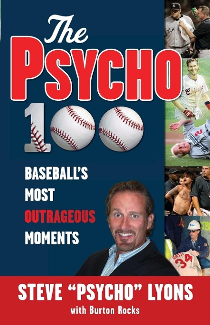 The Psycho 100: Baseballs Most Outrageous Moments