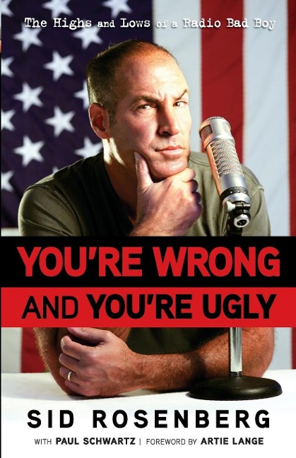 Youre Wrong and Youre Ugly: The Highs and Lows of a Radio Bad Boy