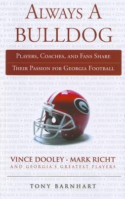Always a Bulldog: Players, Coaches, and Fans Share Their Passion for Georgia Football