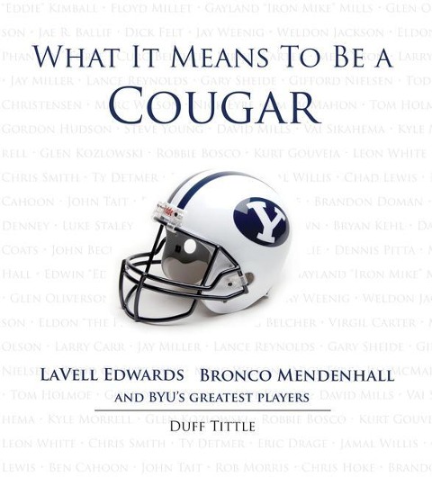 What It Means to Be a Cougar: Lavell Edwards, Bronco Mendenhall and Byus Greatest Players