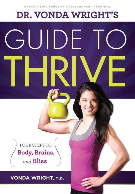 Dr. Vonda Wrights Guide to Thrive: 4 Steps to Body, Brains, and Bliss