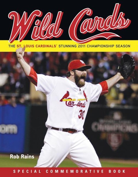 Wild Cards: The St. Louis Cardinals Stunning 2011 Championship Season