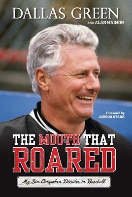 The Mouth That Roared: My Six Outspoken Decades in Baseball
