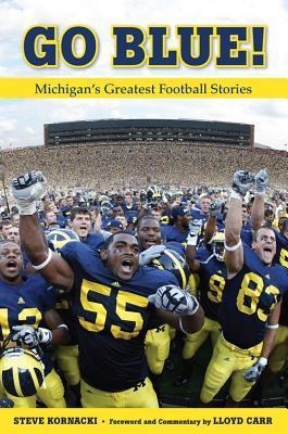 Go Blue!: Michigans Greatest Football Stories