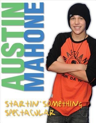 Austin Mahone: Startin Something Spectacular