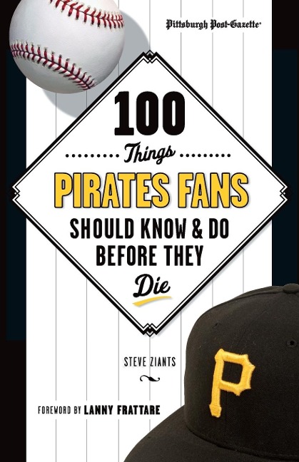 100 Things Pirates Fans Should Know & Do Before They Die
