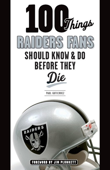 100 Things Raiders Fans Should Know & Do Before They Die