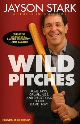 Wild Pitches: Rumblings, Grumblings, and Reflections on the Game I Love