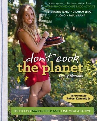 Don't Cook the Planet: Deliciously Saving the Planet One Meal at a Time