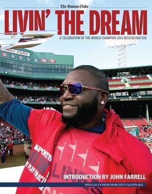 Livin the Dream: A Celebration of the World Champion 2013 Boston Red Sox