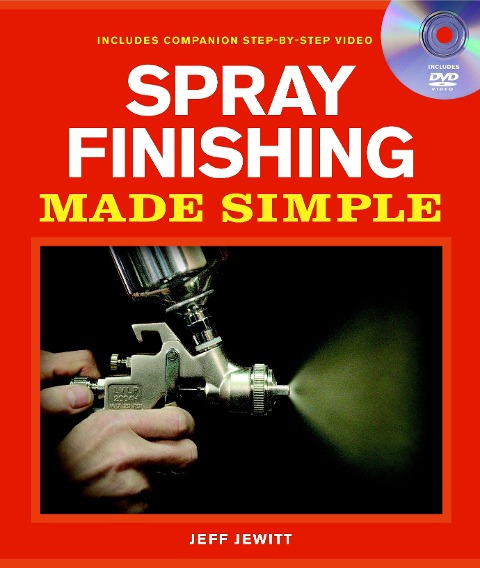 Spray Finishing Made Simple: A Book and Step-By-Step Companion DVD