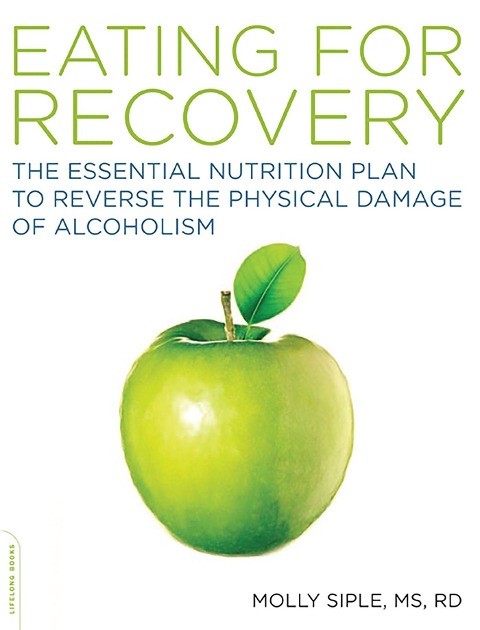 Eating for Recovery: The Essential Nutrition Plan to Reverse the Physical Damage of Alcoholism