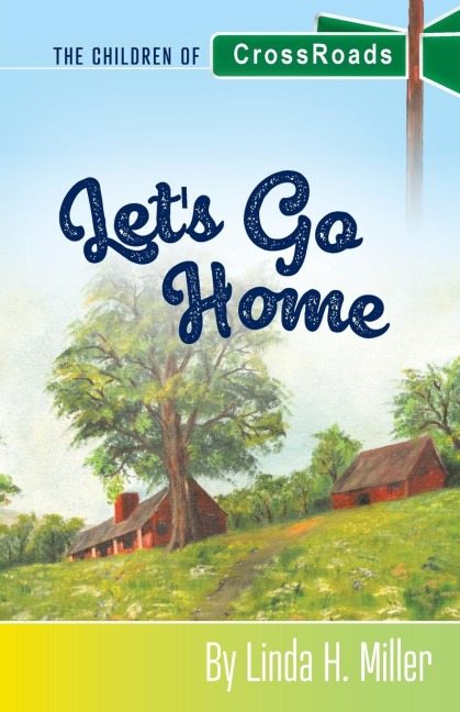 Lets Go Home: The Children of CrossRoads, BOOK 4