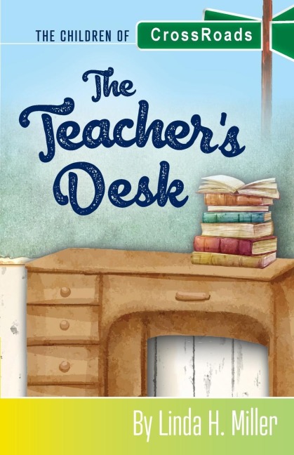 The Teachers Desk: The Children of CrossRoads, BOOK 7