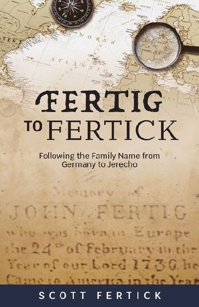 Fertig To Fertick: Following the Family Name from Germany to Jerecho