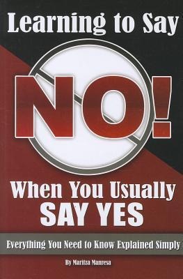 Learning How to Say No When You Usually Say Yes: Everything You Need to Know Explained Simply