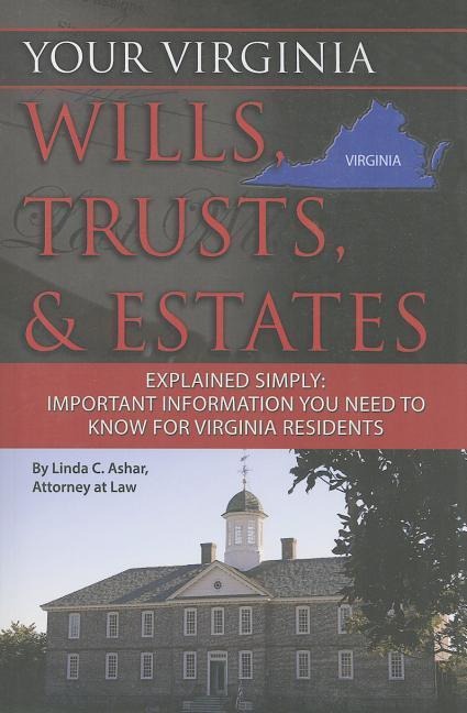 Your Virginia Wills, Trusts, & Estates Explained Simply: Important Information You Need to Know for Virginia Residents