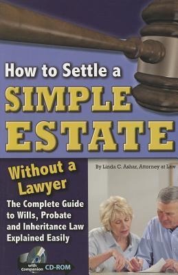 How to Settle a Simple Estate Without a Lawyer: The Complete Guide to Wills, Probate, and Inheritance Law Explained Simply