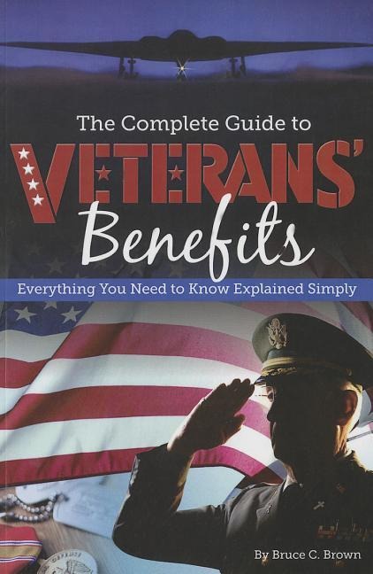 The Complete Guide to Veterans Benefits: Everything You Need to Know Explained Simply