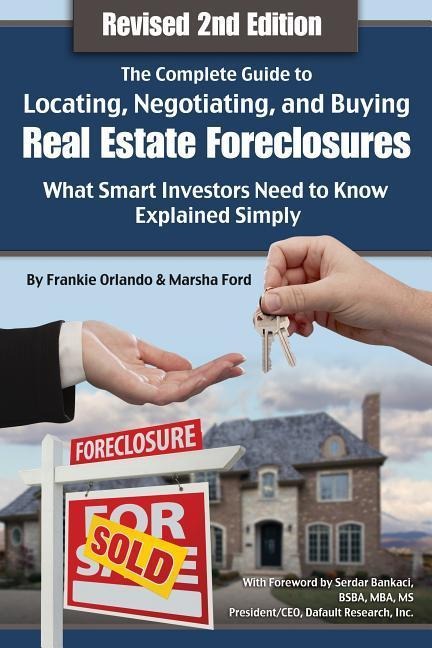 The Complete Guide to Locating, Negotiating, and Buying Real Estate Foreclosures: What Smart Investors Need to Know: What Smart Investors Need to Know Explained Simply