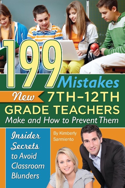 199 Mistakes New 7th 12th Grade Teachers Make and How to Prevent Them: Insider Secrets to Avoid Classroom Blunders